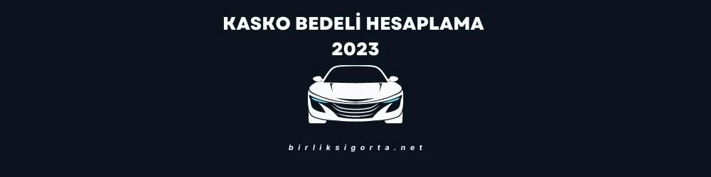 KASKO DEĞER LİSTESİ 2024 HESAPLAMA